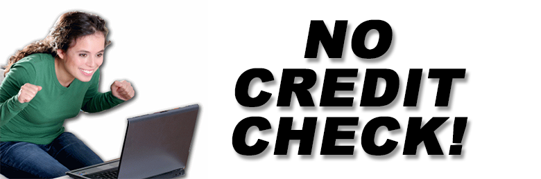 NO CREDIT CHECK