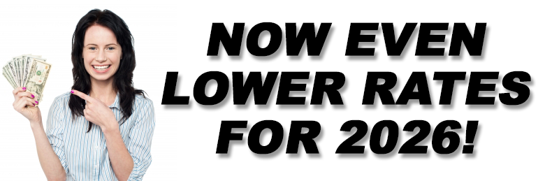 NOW EVEN LOWER RATES FOR 2026!